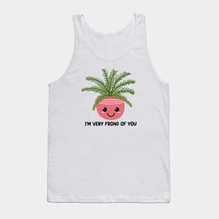 I'm Very Frond Of You - Kawaii Fern Plant Pun Tank Top